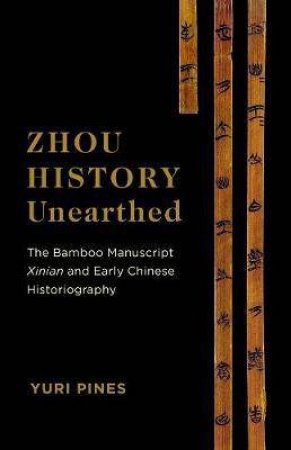 Zhou History Unearthed by Yuri Pines