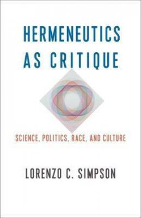 Hermeneutics As Critique by Lorenzo C. Simpson