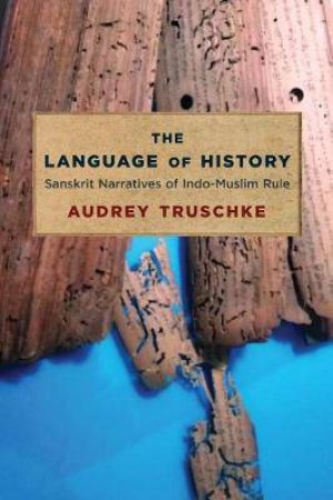 The Language Of History by Audrey Truschke