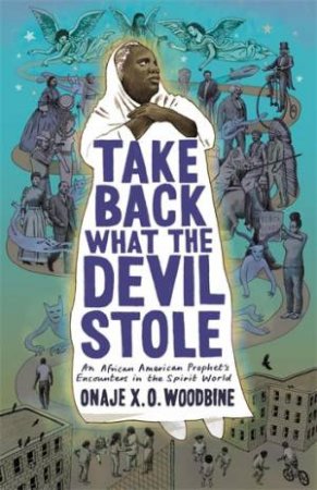 Take Back What The Devil Stole by Onaje X. O. Woodbine