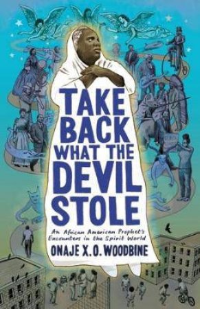 Take Back What The Devil Stole by Onaje X. O. Woodbine