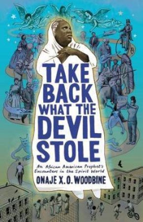 Take Back What The Devil Stole by Onaje X. O. Woodbine