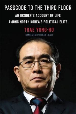 Passcode to the Third Floor by Thae Yong-ho & Robert Lauler