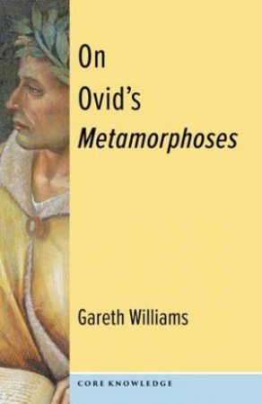 On Ovid's Metamorphoses by Gareth Williams