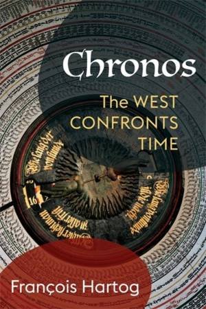 Chronos by Francois Hartog & Samuel Ross Gilbert