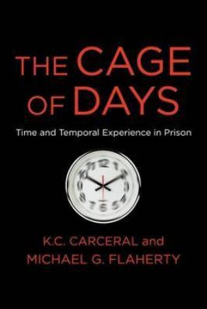 The Cage Of Days by Michael G. Flaherty & K. C. Carceral