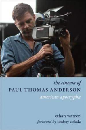 The Cinema of Paul Thomas Anderson by Ethan Warren