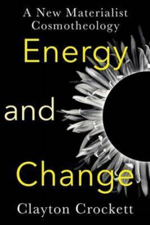 Energy And Change by Clayton Crockett