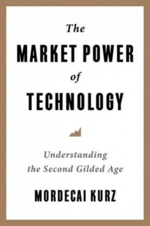 The Market Power of Technology by Mordecai Kurz