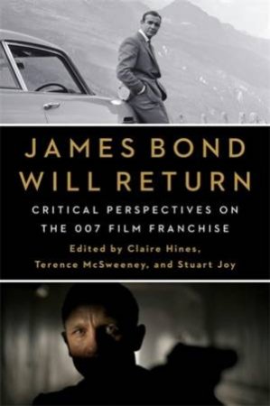 James Bond Will Return by Claire Hines & Terence McSweeney & Stuart Joy