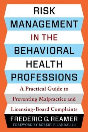Risk Management in the Behavioral Health Professions by Frederic G. Reamer