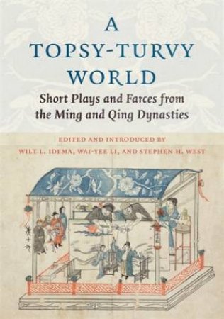 A Topsy-Turvy World by Wilt L. Idema & Wai-yee Li & Stephen H. West