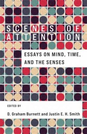 Scenes of Attention by D. Graham Burnett & Justin E. H. Smith