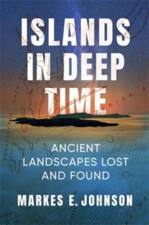 Islands in Deep Time by Markes E. Johnson