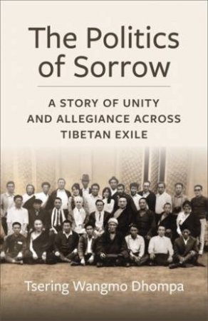 The Politics of Sorrow by Tsering Wangmo Dhompa