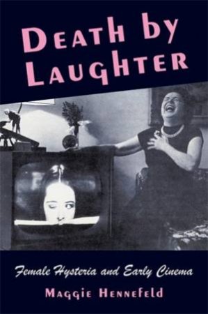 Death by Laughter by Maggie Hennefeld
