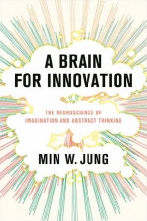 A Brain for Innovation by Min W. Jung