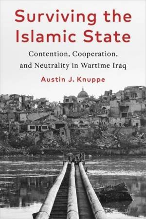 Surviving the Islamic State by Austin Knuppe