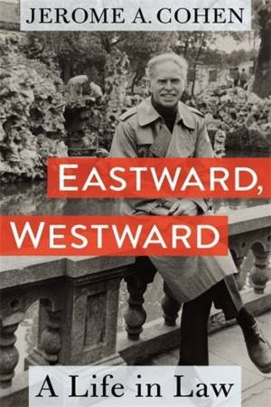 Eastward, Westward by Jerome A. Cohen