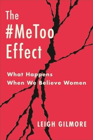 The #MeToo Effect by Leigh Gilmore