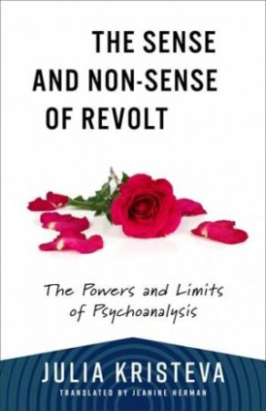 The Sense and Non-Sense of Revolt by Julia Kristeva