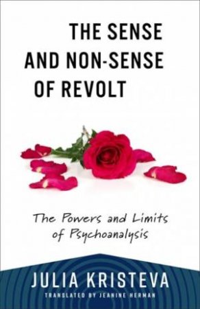 The Sense and Non-Sense of Revolt by Julia Kristeva