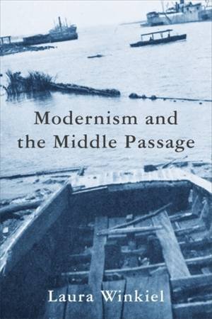 Modernism and the Middle Passage by Laura Winkiel