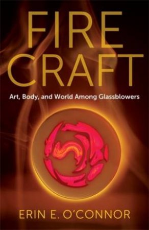 Fire Craft by Erin E. O'Connor