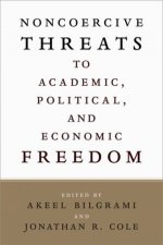 Noncoercive Threats to Academic Political and Economic Freedom