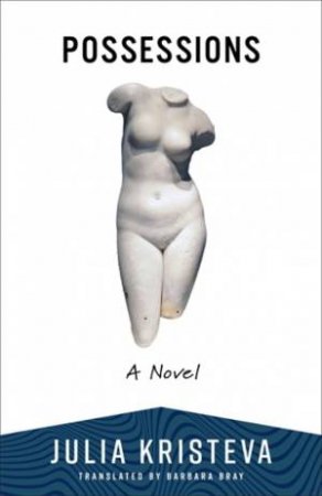 Possessions by Julia Kristeva & Barbara Bray