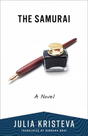 The Samurai by Julia Kristeva & Barbara Bray