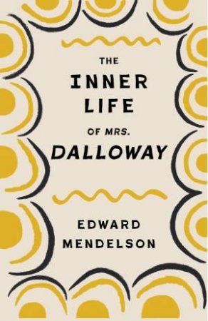The Inner Life of Mrs. Dalloway by Edward Mendelson