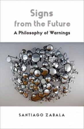 Signs from the Future by Santiago Zabala