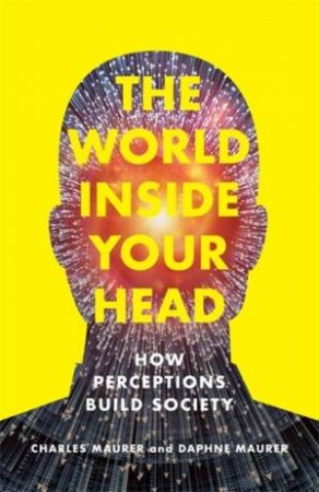 The World Inside Your Head by Charles Maurer & Daphne Maurer