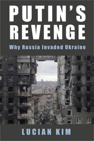 Putin's Revenge by Lucian Kim