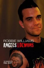 Robbie Williams Angels  Demons The Biography