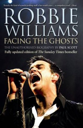 Robbie Williams: Facing the Ghosts by Paul Scott