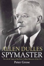 Allen Dulles Spymaster
