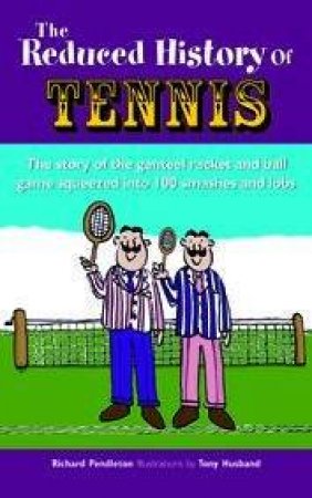 The Reduced History Of Tennis by Richard Pendleton