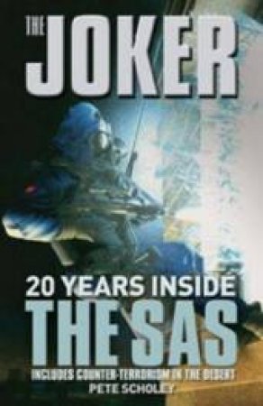 The Joker: 20 Years Inside the SAS by Pete Scholey