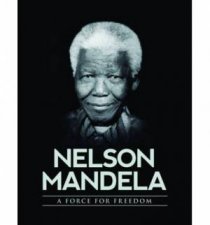 Nelson Mandela A Force For Freedom