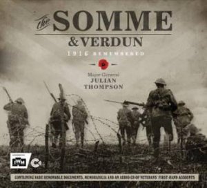 1916 Remembered: Verdun & the Somme by Julian Thompson