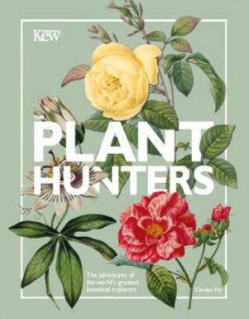 Plant Hunters by Carolyn Fry