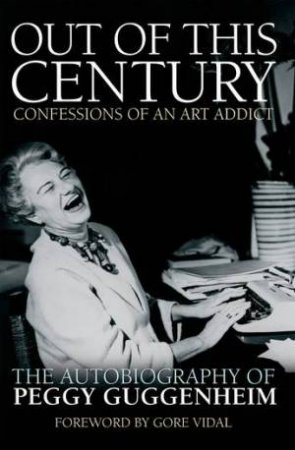 Out of This Century: Confessions of an Art Addict by Peggy Guggenheim