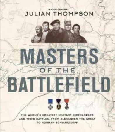 Masters Of The Battlefield by Julian Thompson