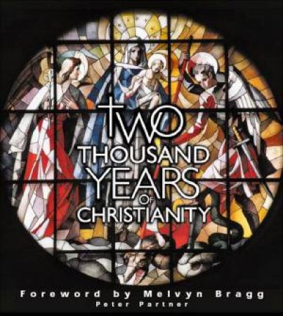 Two Thousand Years Of Christianity by Peter Partner