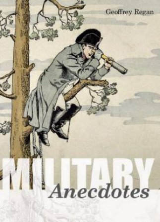 Military Anecdotes by Geoffrey Regan
