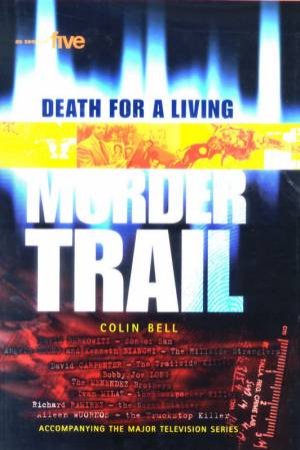 Murder Trail: Death For A Living by Colin Bell