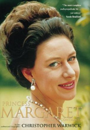 Princess Margaret: A Life Of Contrasts by Christopher Warwick