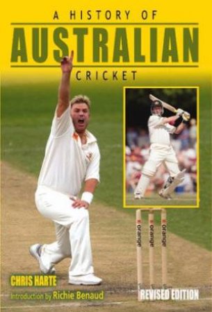 A History Of Australian Cricket by Chris Harte